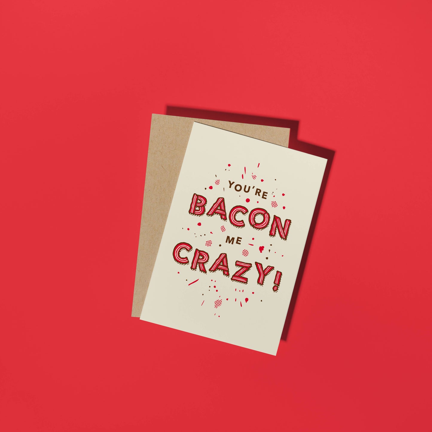 You're Bacon Me Crazy! Card