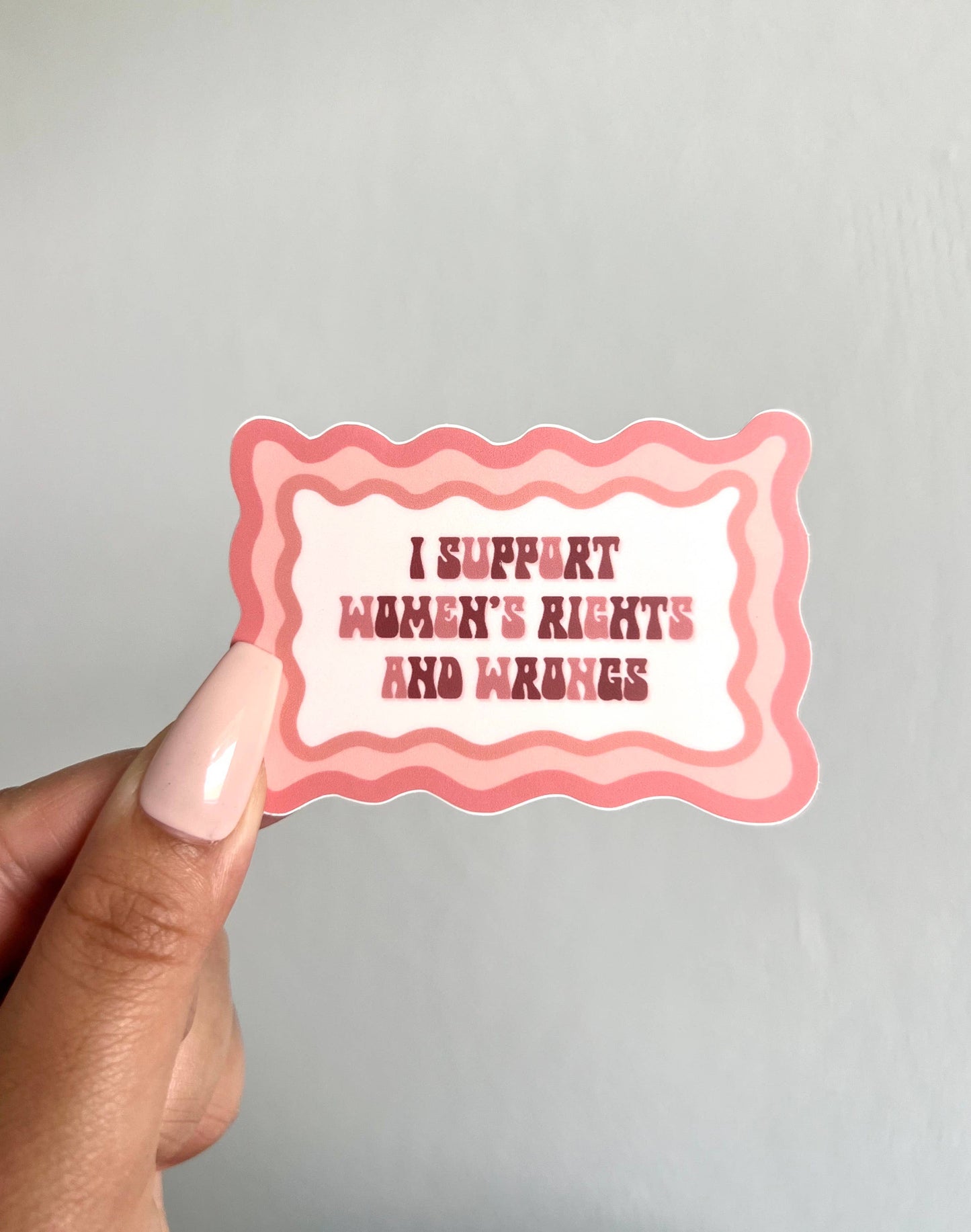 I Support Women's Rights and Wrongs Sticker, 3x2"